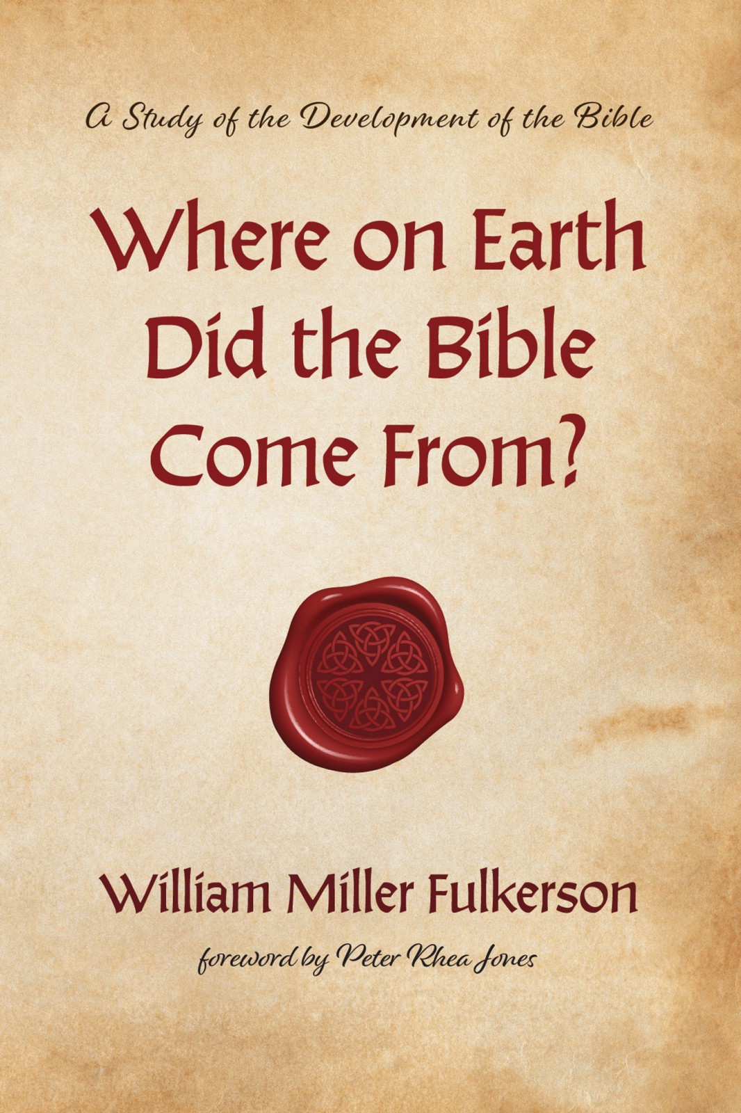 Where On Earth Did The Bible Come From William Miller Fulkerson