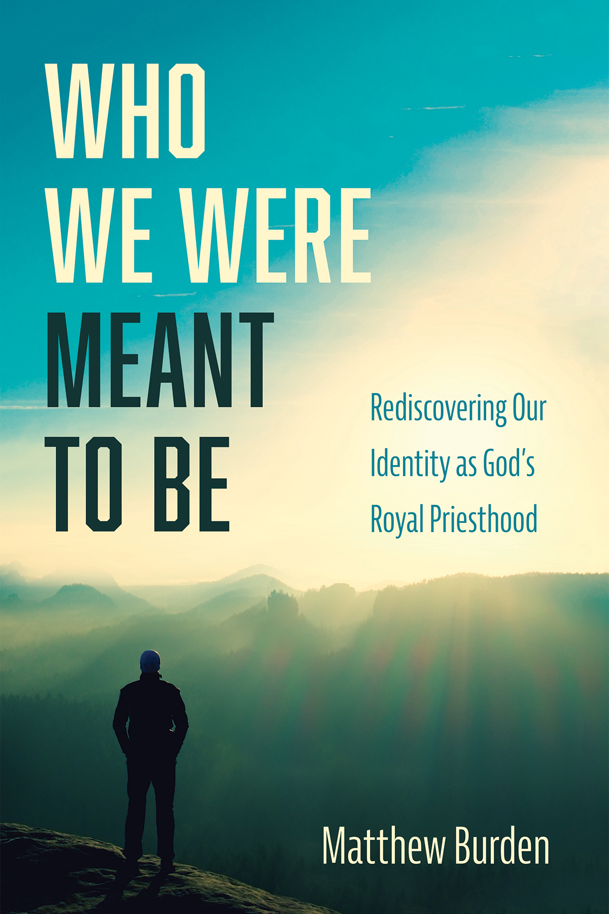 Who We Were Meant To Be Matthew Burden