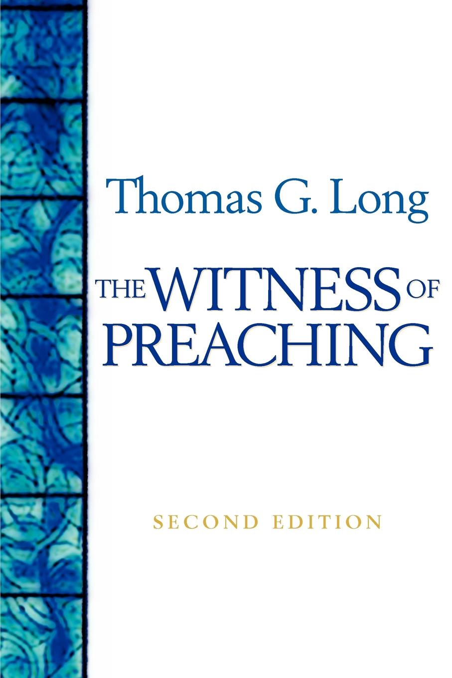The Witness Of Preaching Second Edition Long Thomas G