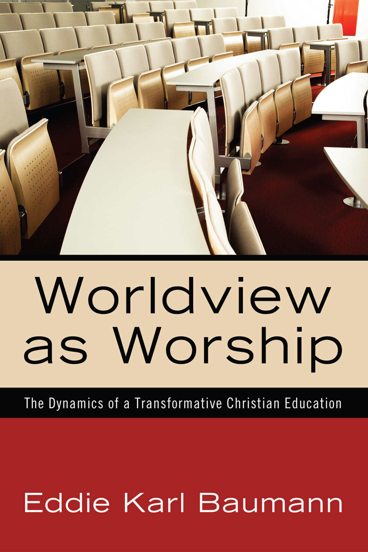 Worldview As Worship Eddie Karl Baumann