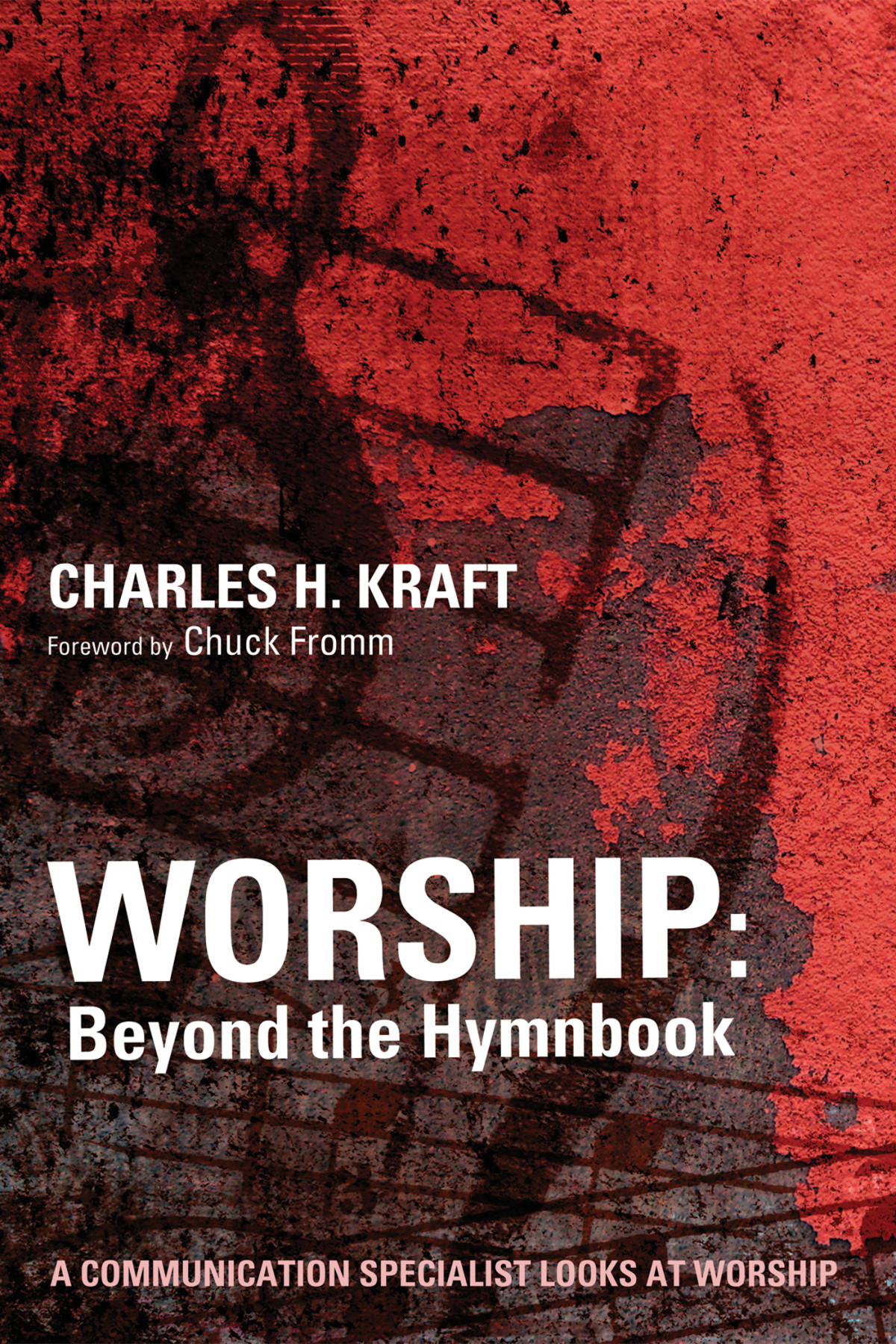Worship Beyond The Hymnbook Charles H Kraft