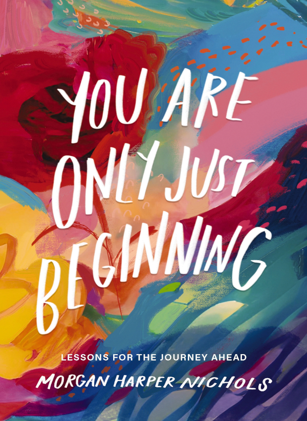 You Are Only Just Beginning Morgan Harper Nichols
