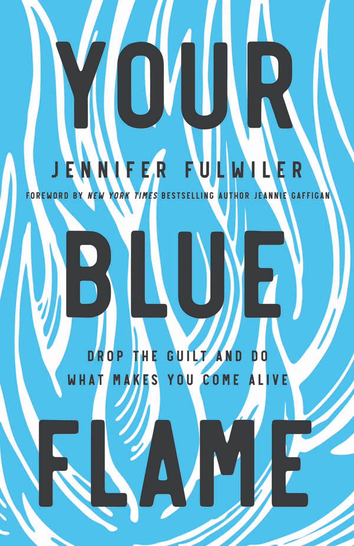 Your Blue Flame Jennifer Fulwiler