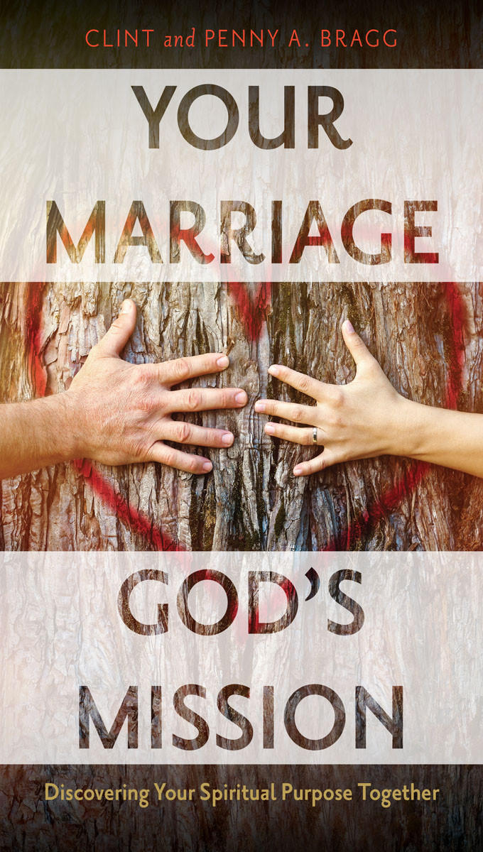Your Marriage Gods Mission Clint Bragg Penny A Bragg
