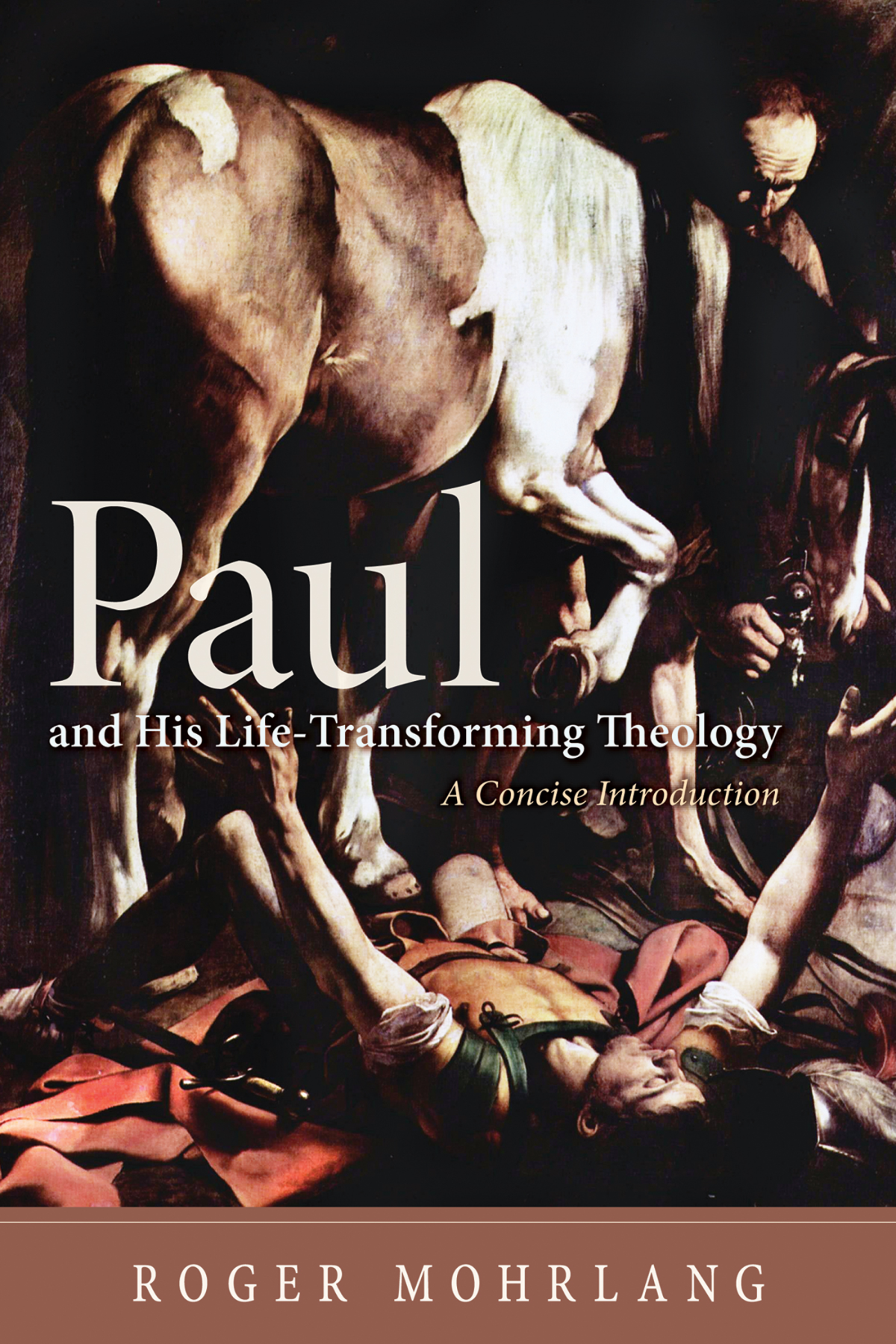 Paul And His Lifetransforming Theology Roger Mohrlang