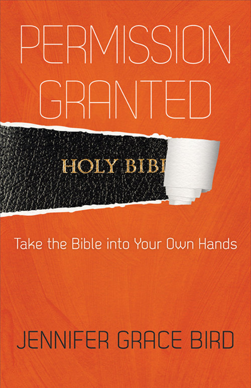 Permission Grantedtake The Bible Into Your Own Hands Bird Jennifer G
