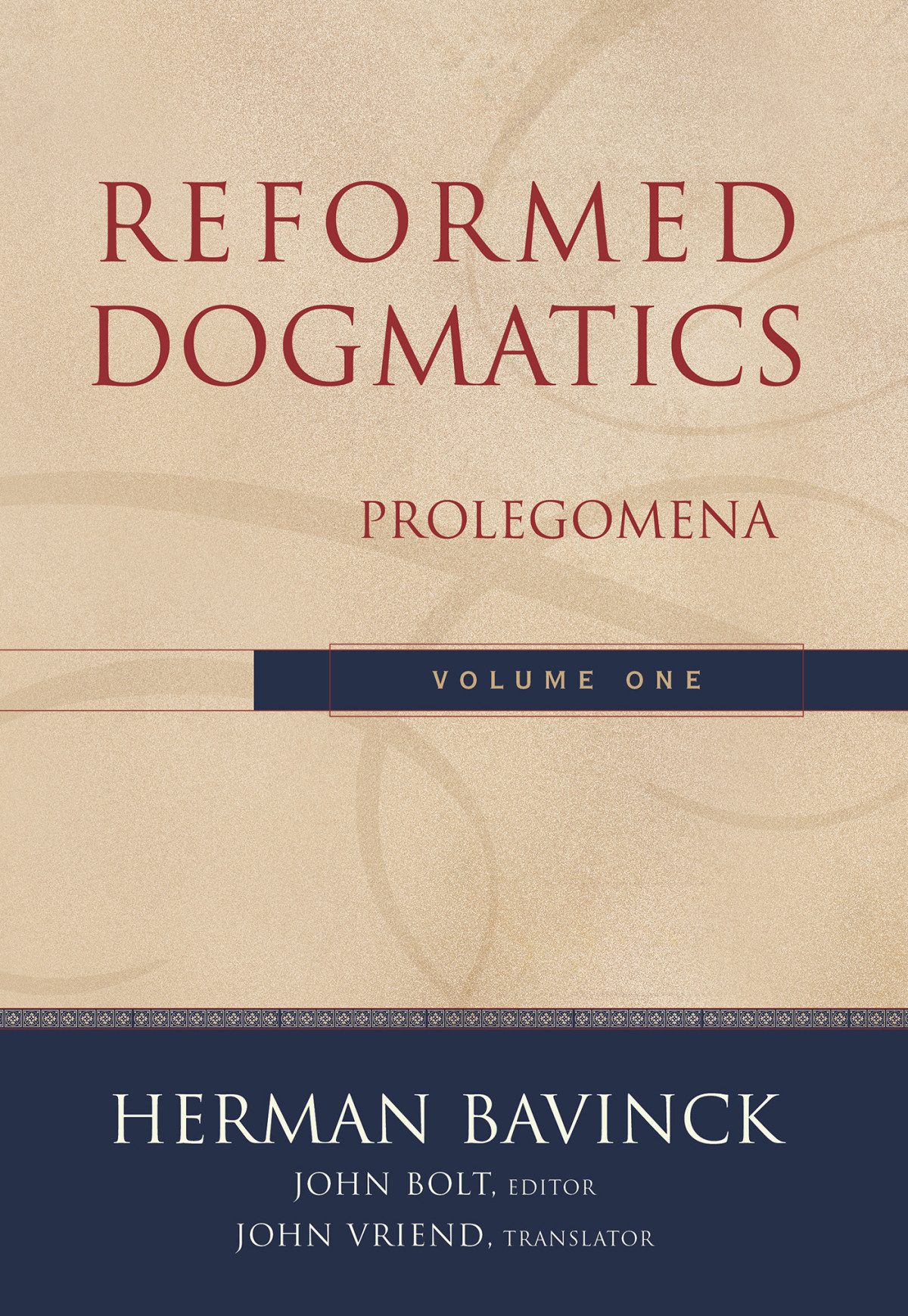 Reformed Dogmatics Volume 1 Bavinck Hermanbolt John