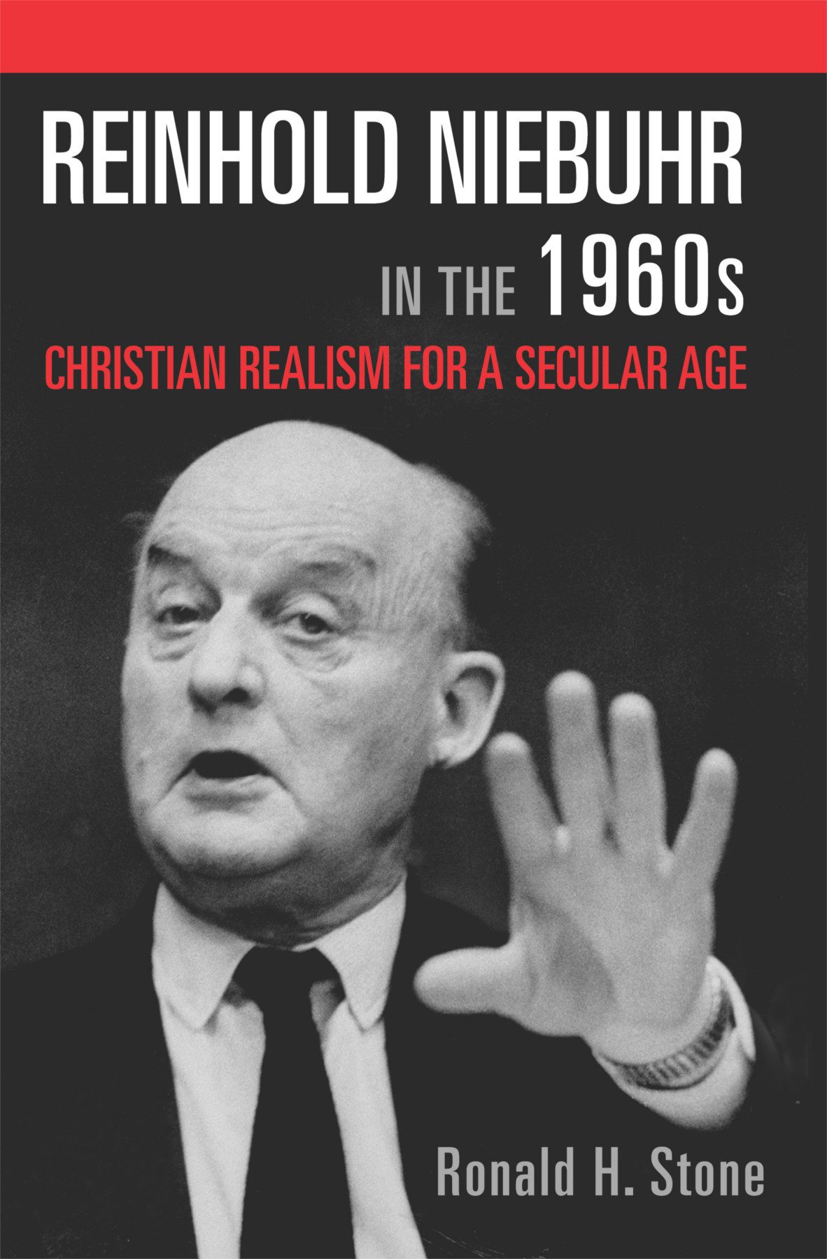 Reinhold Niebuhr In The 1960s Ronald H Stone