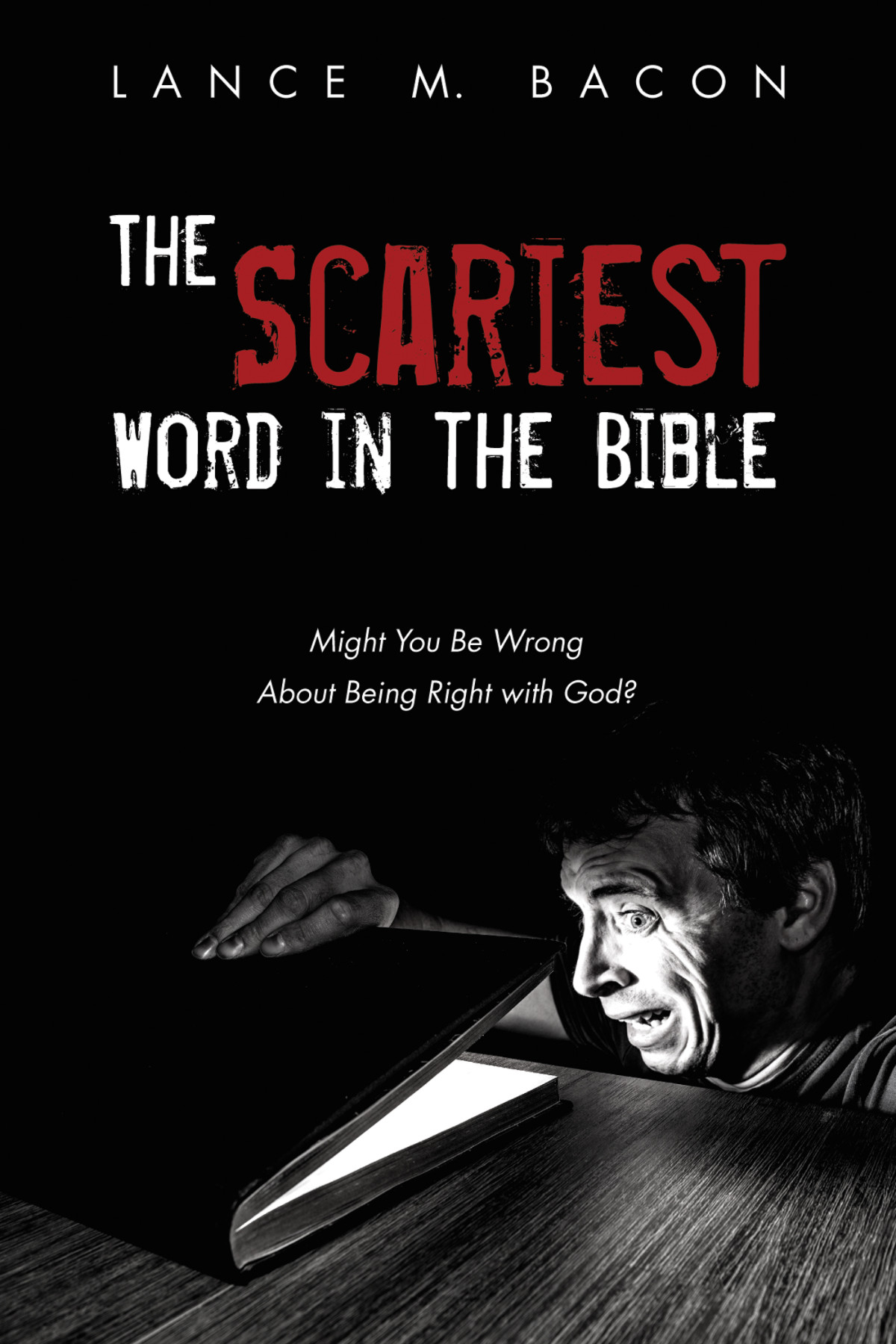 The Scariest Word In The Bible Lance M Bacon