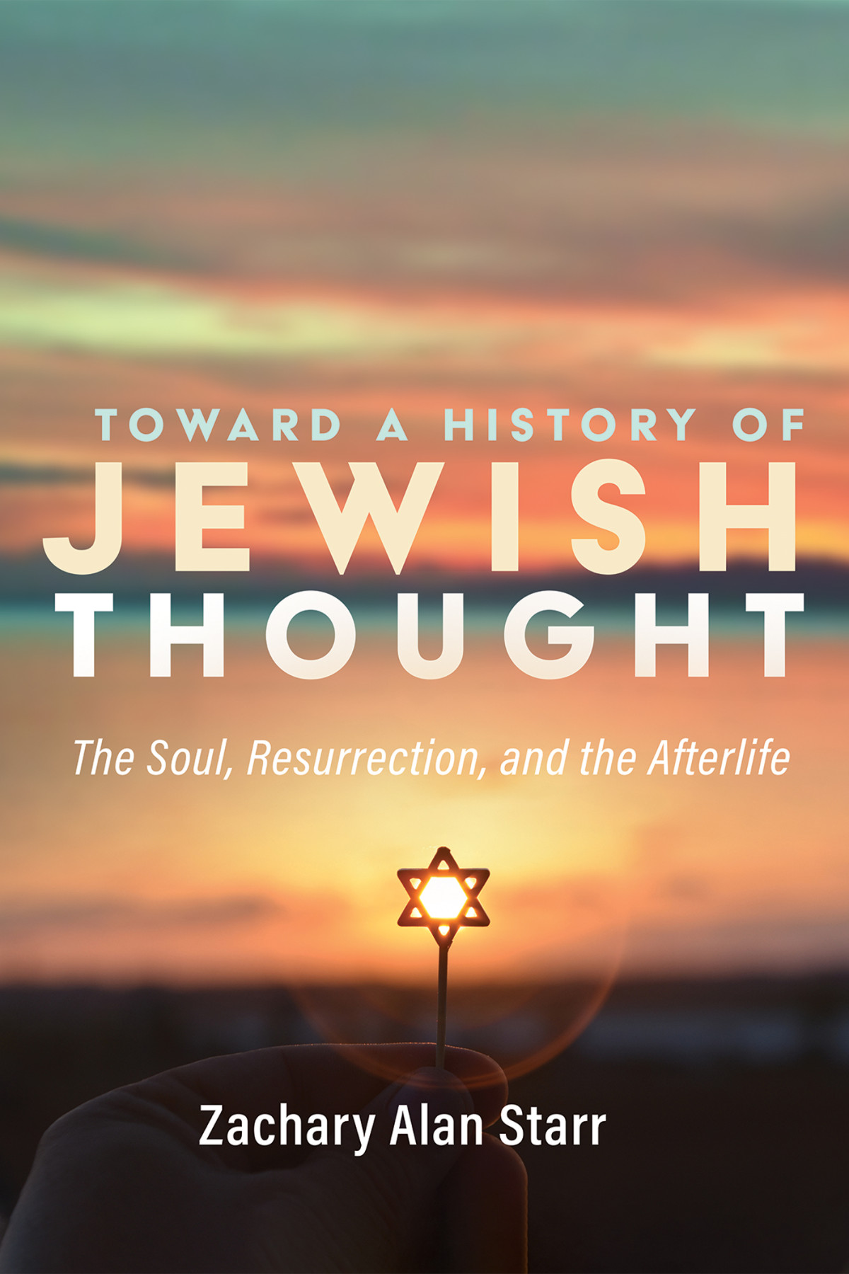 Toward A History Of Jewish Thought Zachary Alan Starr