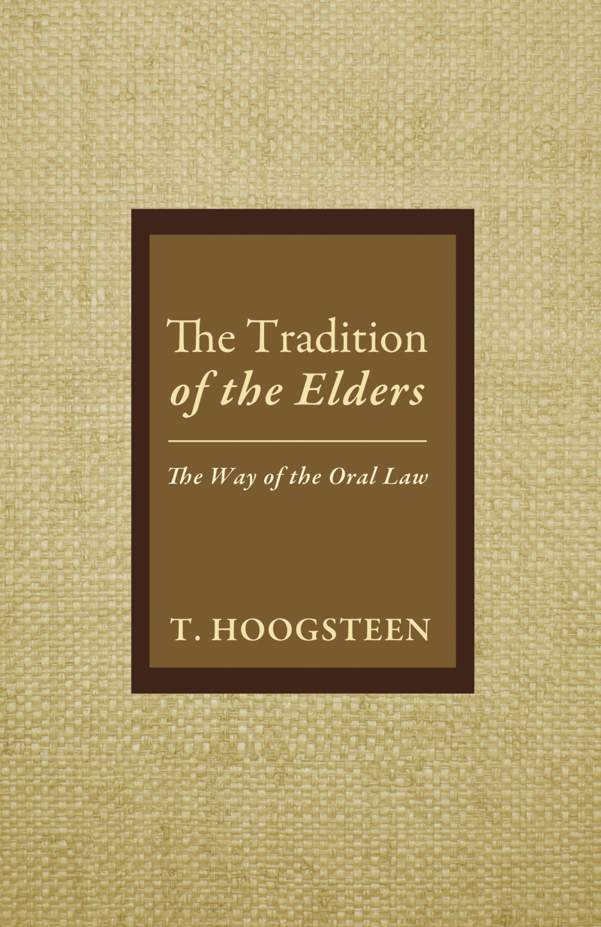 The Tradition Of The Elders T Hoogsteen