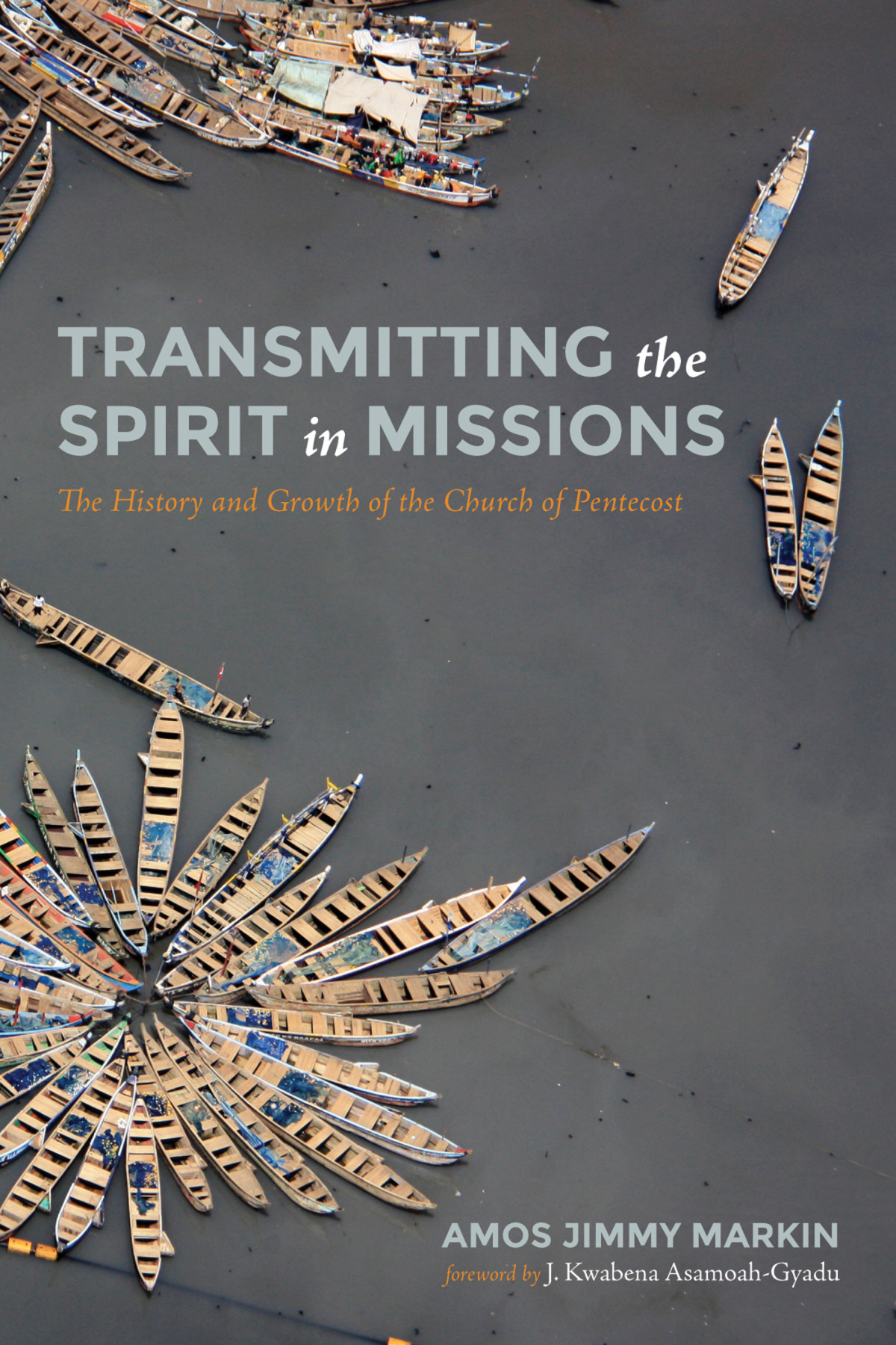 Transmitting The Spirit In Missions Amos Jimmy Markin