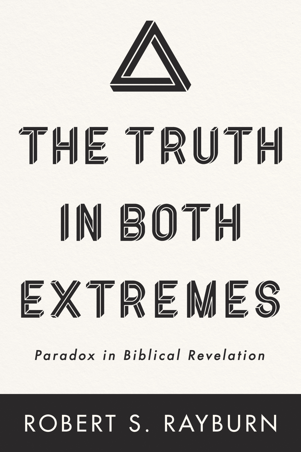 The Truth In Both Extremes Robert S Rayburn