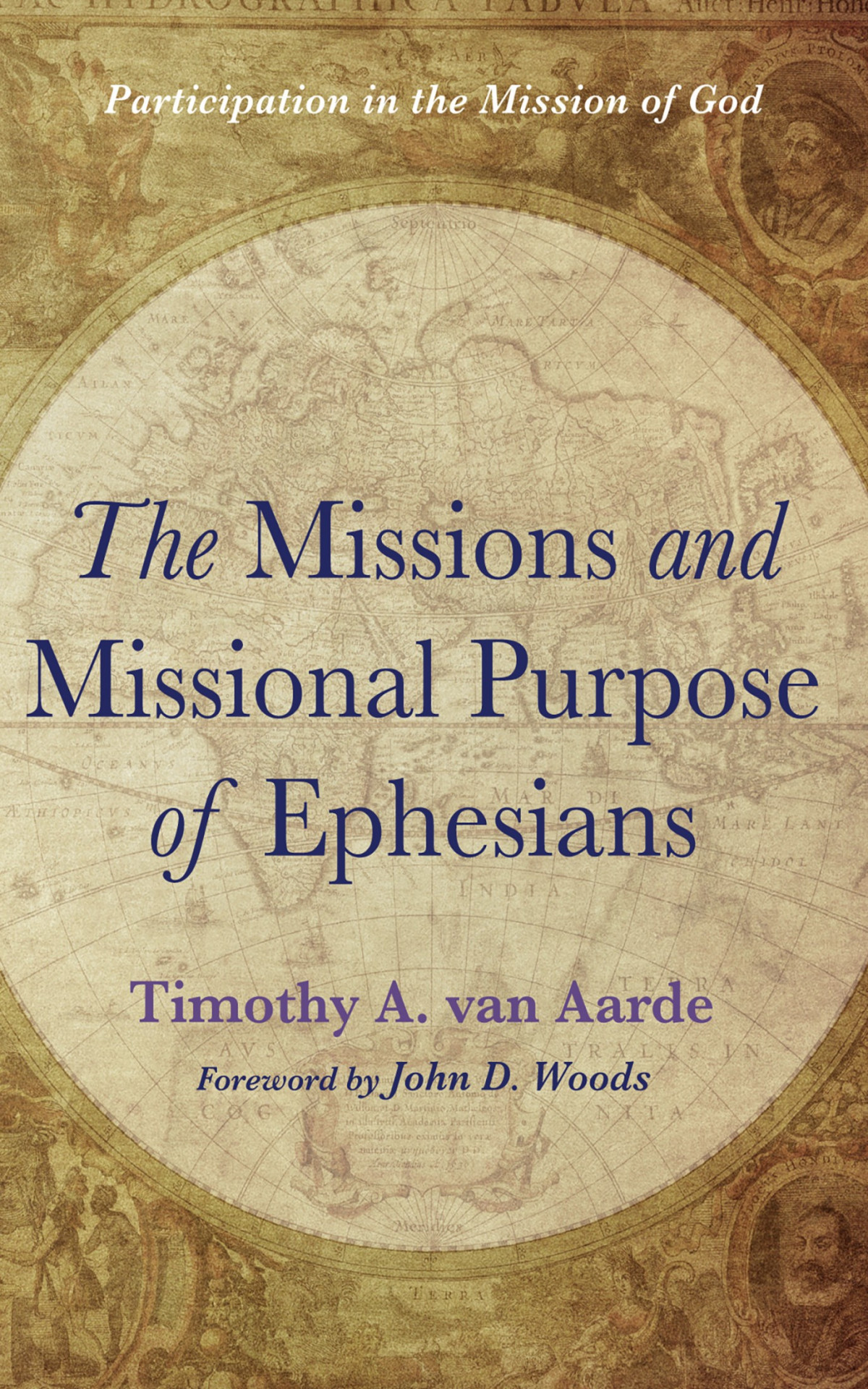 The Missions And Missional Purpose Of Ephesians Timothy A Van Aarde