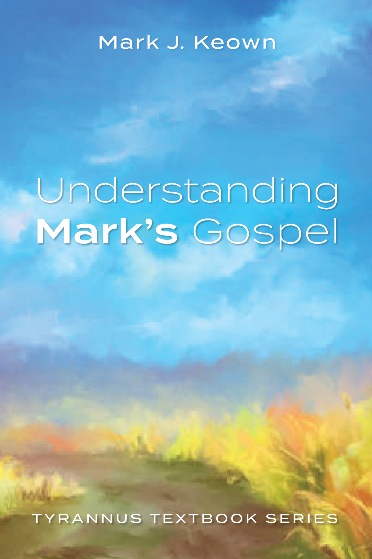 Understanding Marks Gospel Mark J Keown