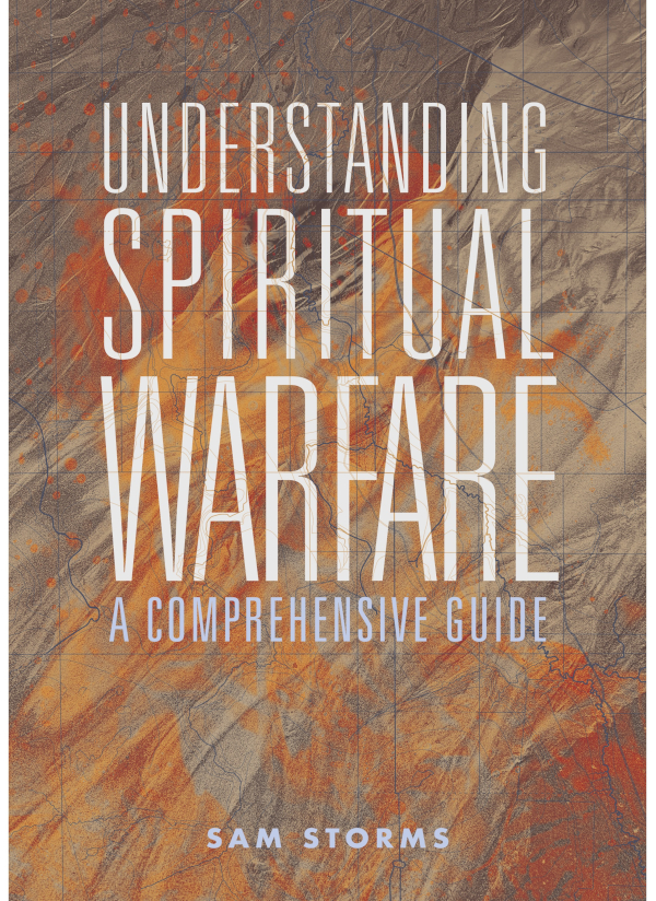 Understanding Spiritual Warfare Sam Storms