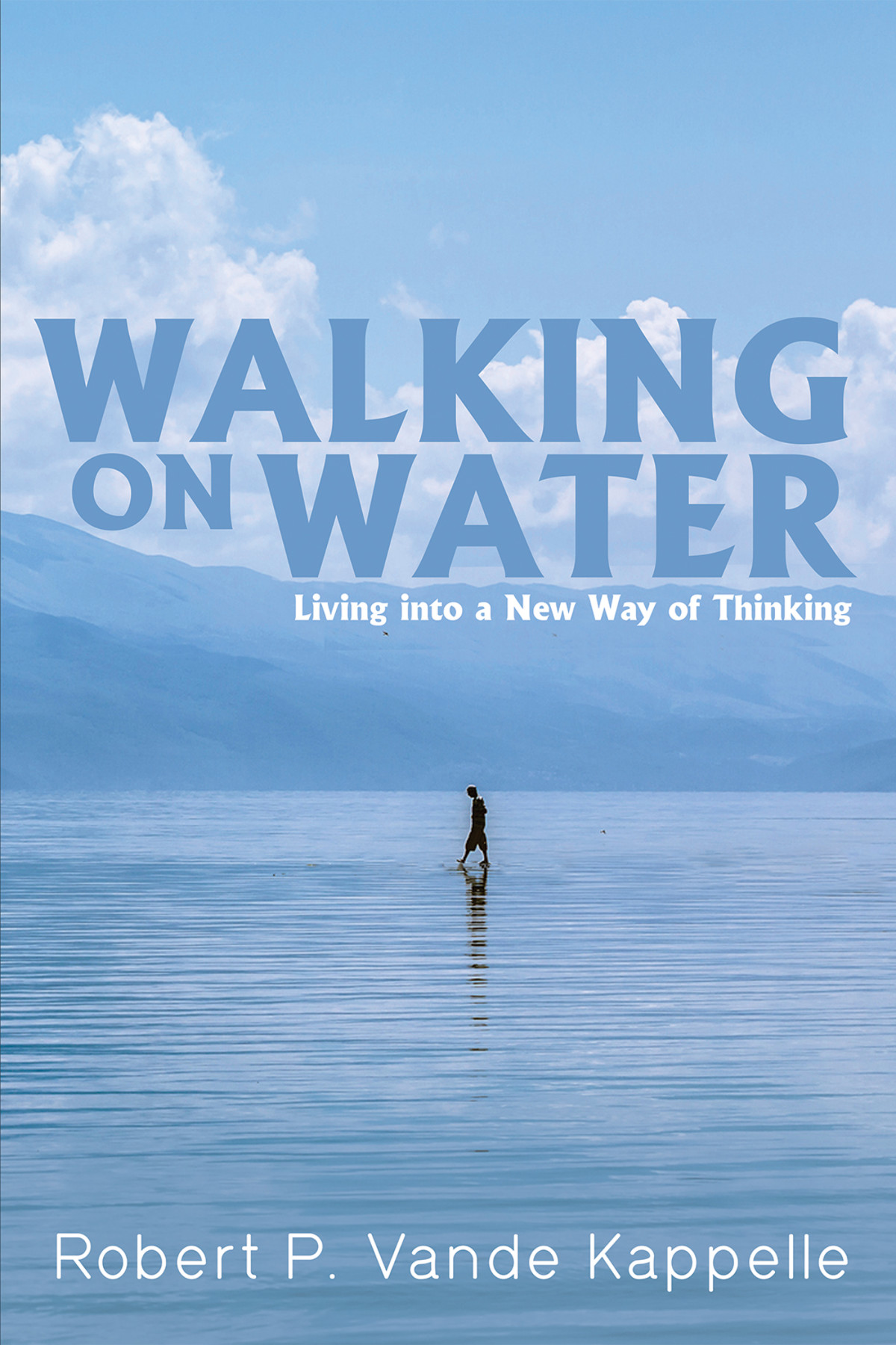 Walking On Water Robert P Vande Kappelle