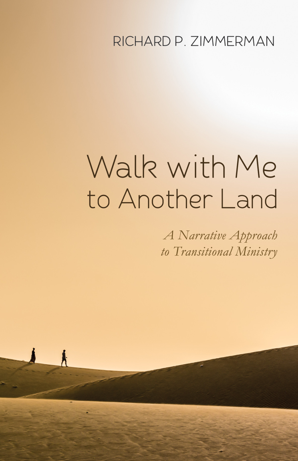 Walk With Me To Another Land Richard P Zimmerman