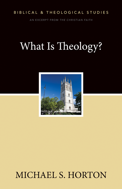 What Is Theology Michael Horton