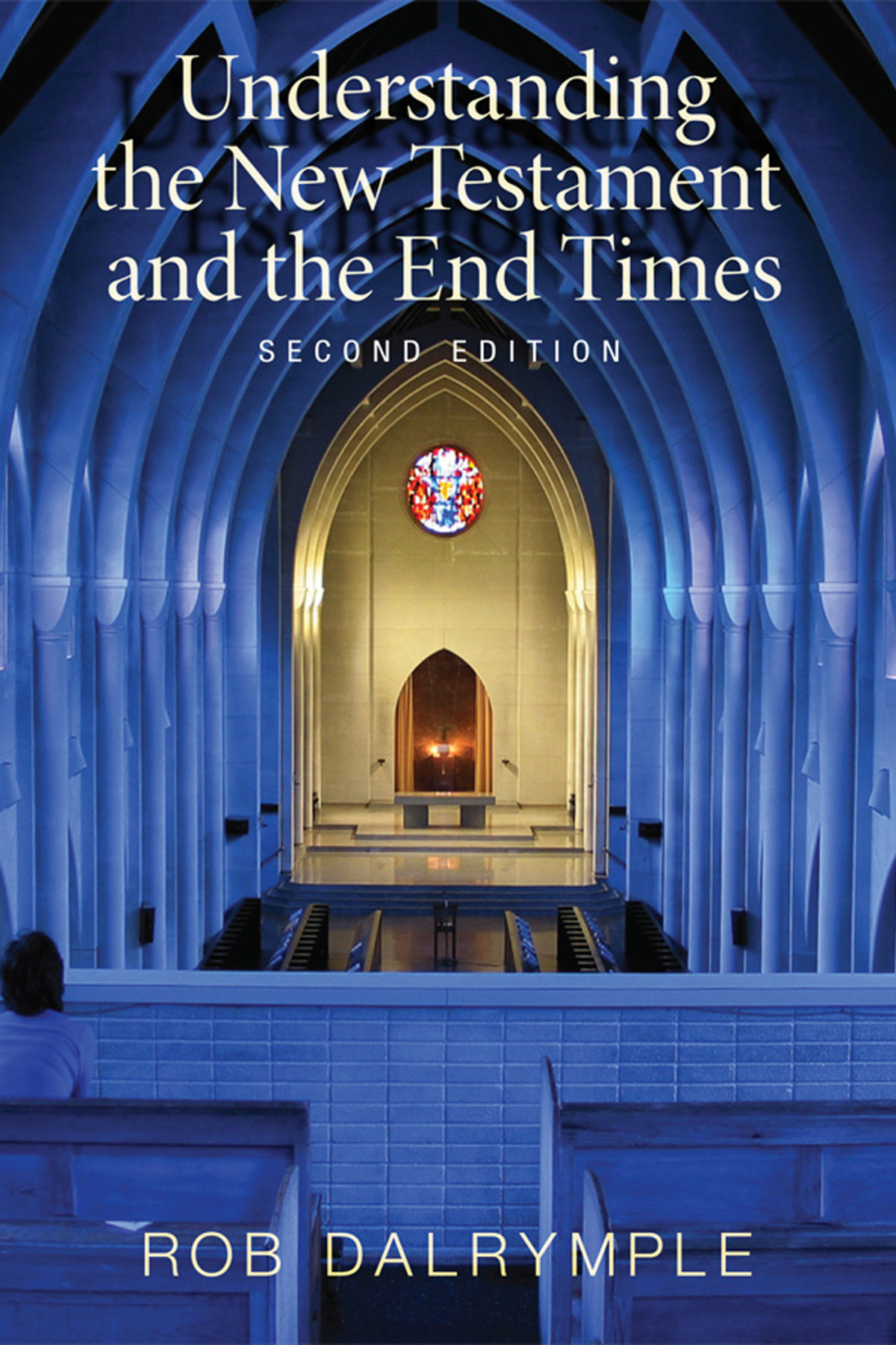 Understanding The New Testament And The End Times Second Edition Rob Dalrymple
