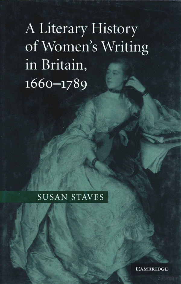 A Literary History Of Womens Writing In Britain 16601789 2006th Edition Susan Staves