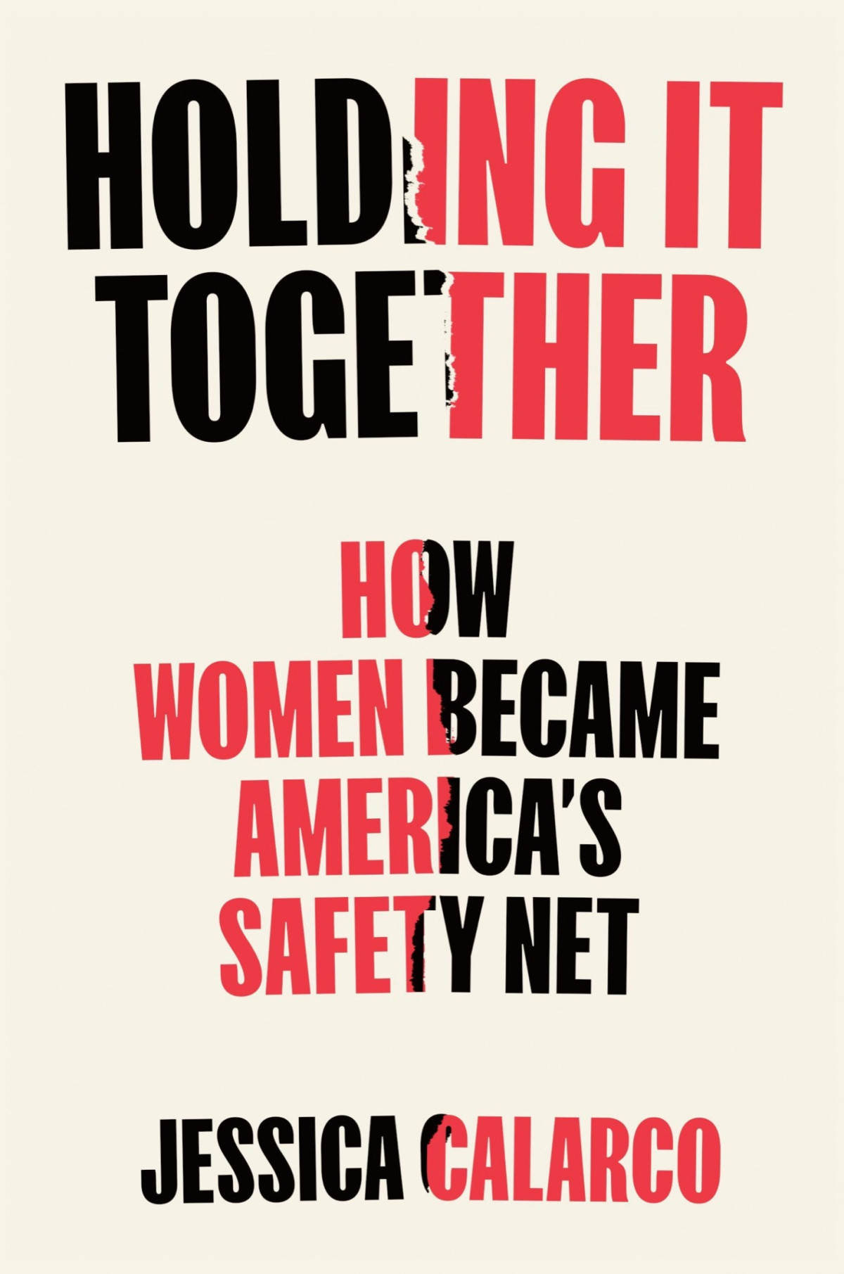 Holding It Together How Women Became Americas Safety Net Jessica Calarco