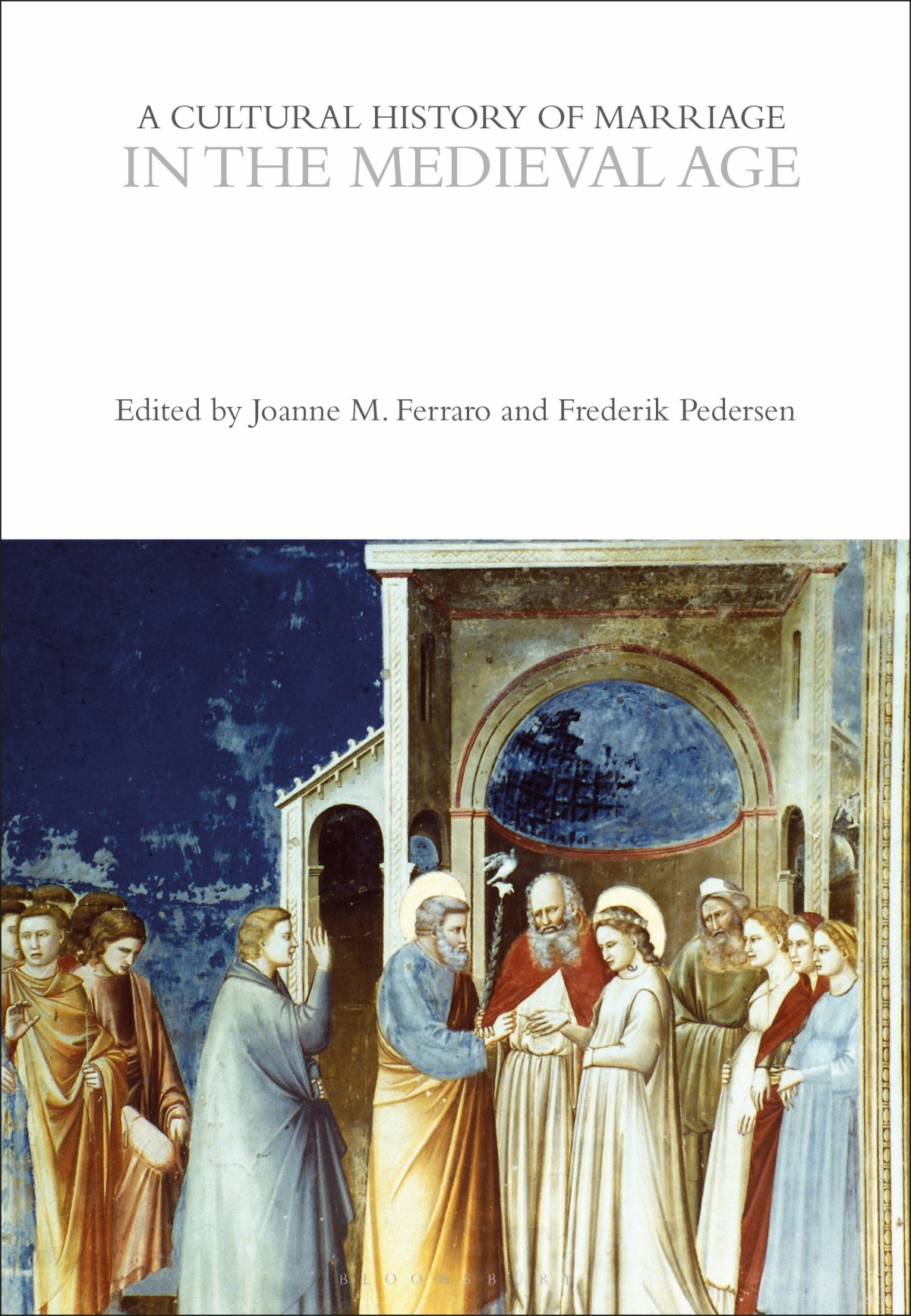 A Cultural History Of Marriage In The Medieval Age Joanne M Ferrarofrederik Pedersen
