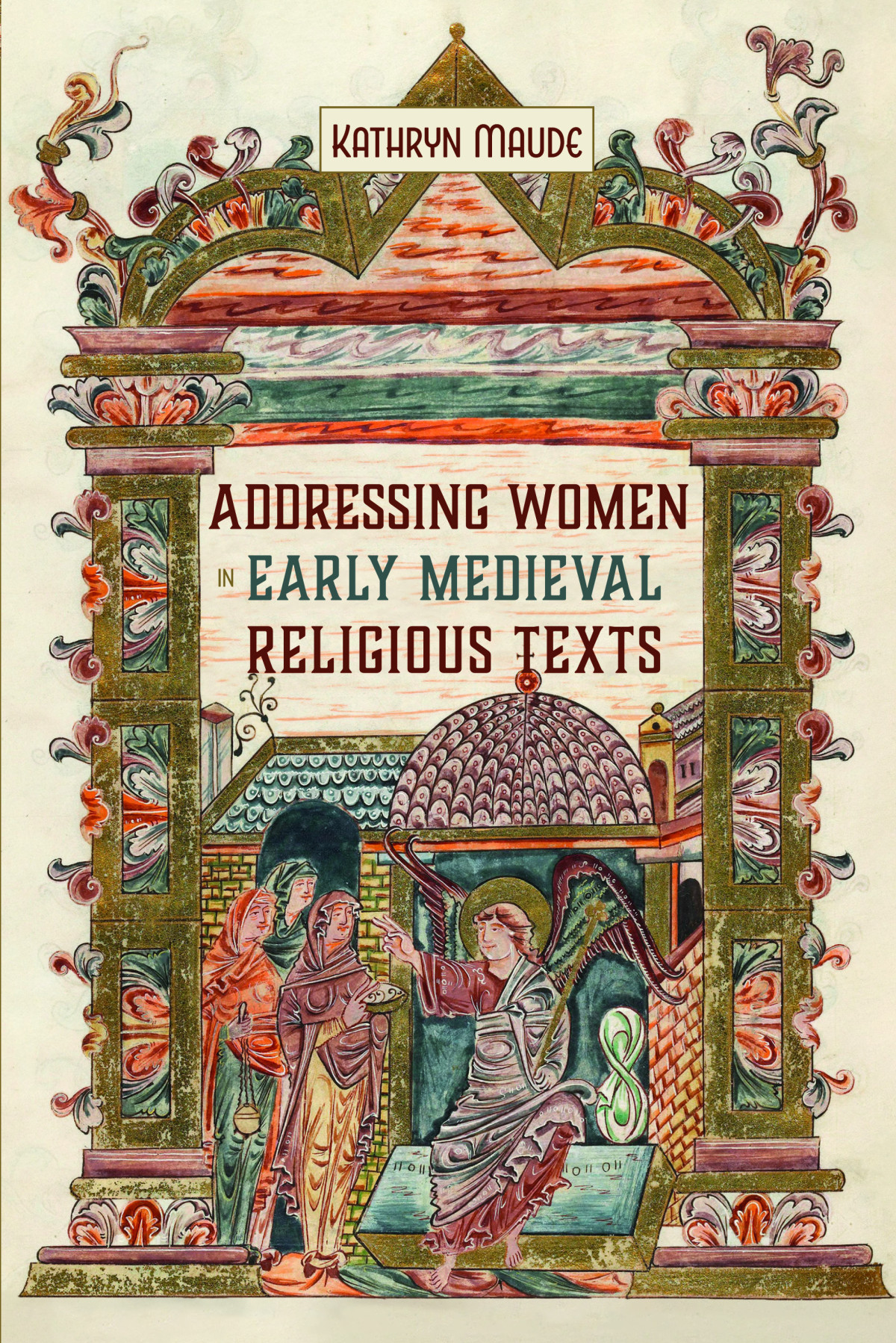 Addressing Women In Early Medieval Religious Texts Kathryn Maude