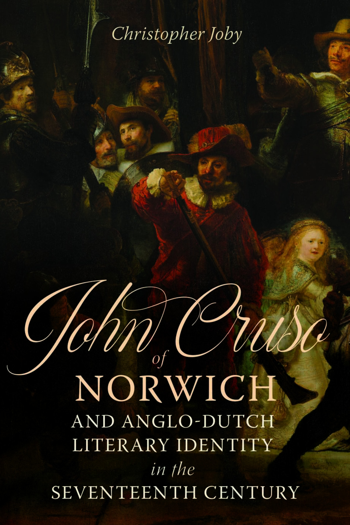 John Cruso Of Norwich And Anglodutch Literary Identity In The Seventeenth Century Christopher Joby