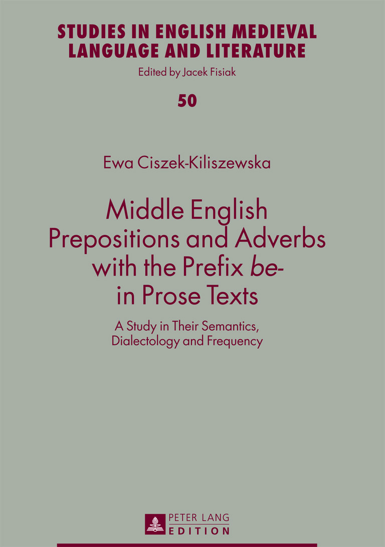 Middle English Prepositions And Adverbs With The Prefix Be In Prose Texts Ewa Ciszekkiliszewska