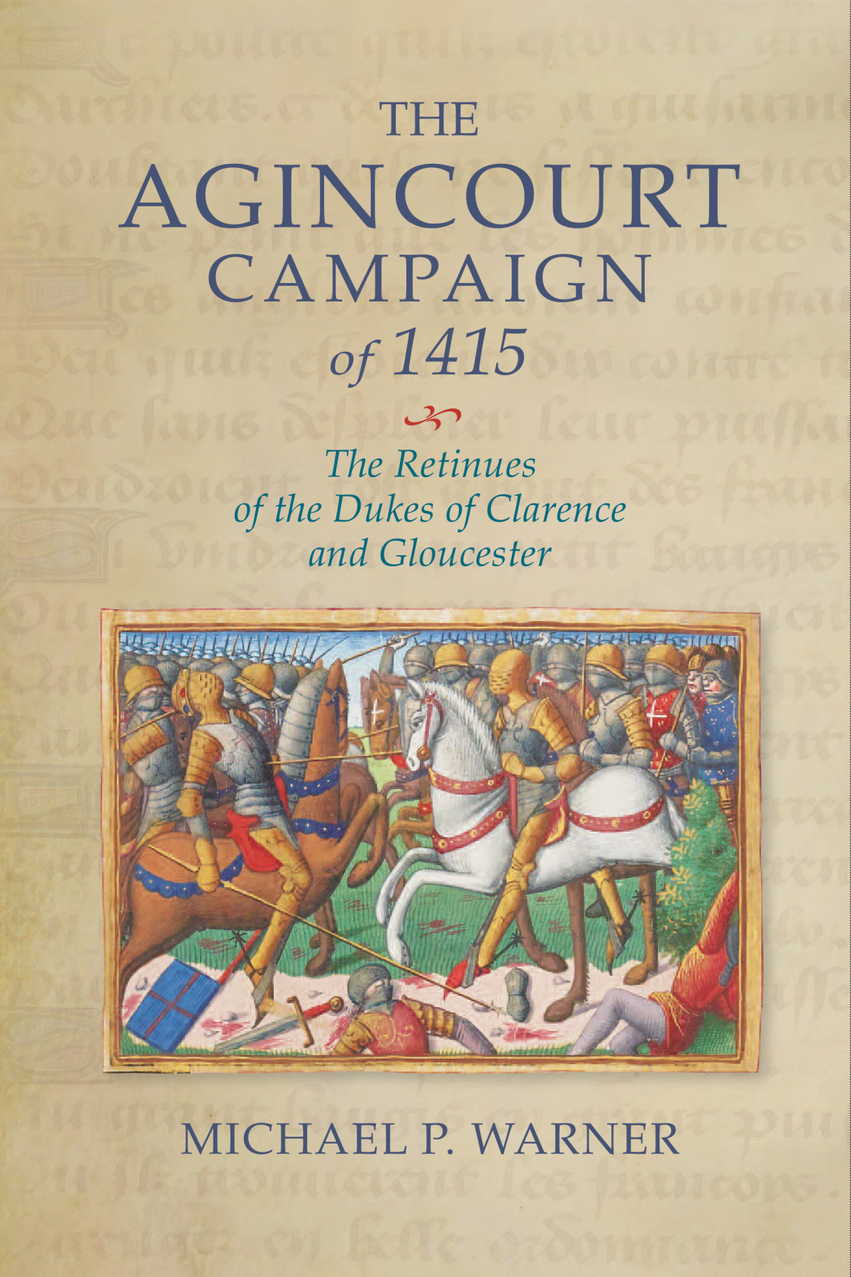 The Agincourt Campaign Of 1415 Michael P Warner