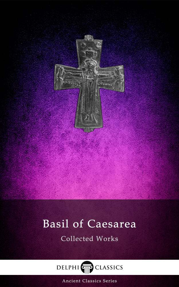 Collected Works Of Basil Of Caesarea Basil Of Caesarea