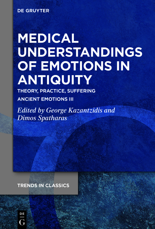 Medical Understandings Of Emotions In Antiquity George Kazantzidisdimos Spatharas