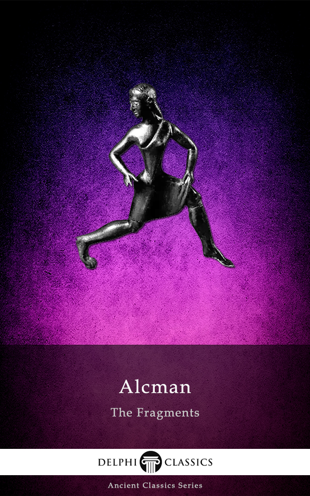 The Fragments Of Alcman Alcman Of Sparta