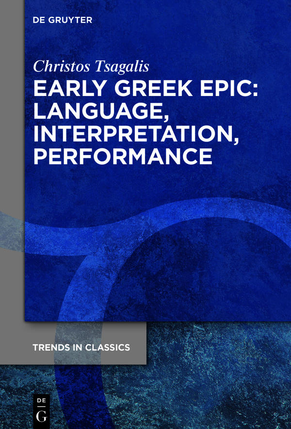 Early Greek Epic Language Interpretation Performance Christos Tsagalis