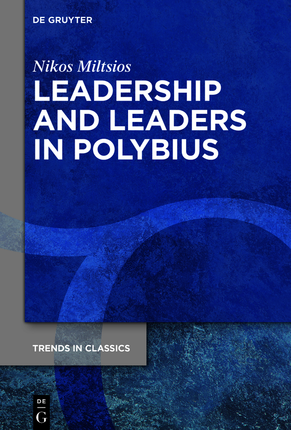 Leadership And Leaders In Polybius Nikos Miltsios