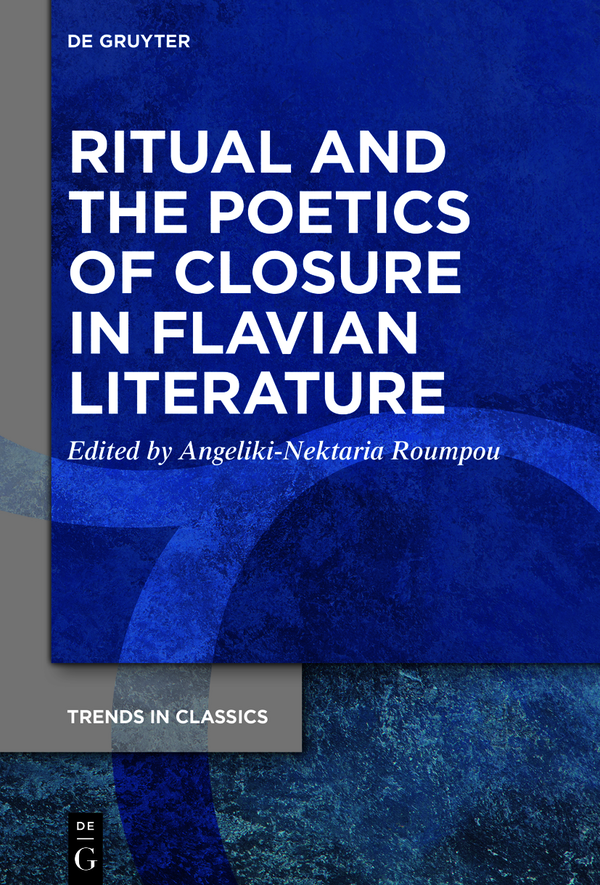 Ritual And The Poetics Of Closure In Flavian Literature Angelikinektaria Roumpou