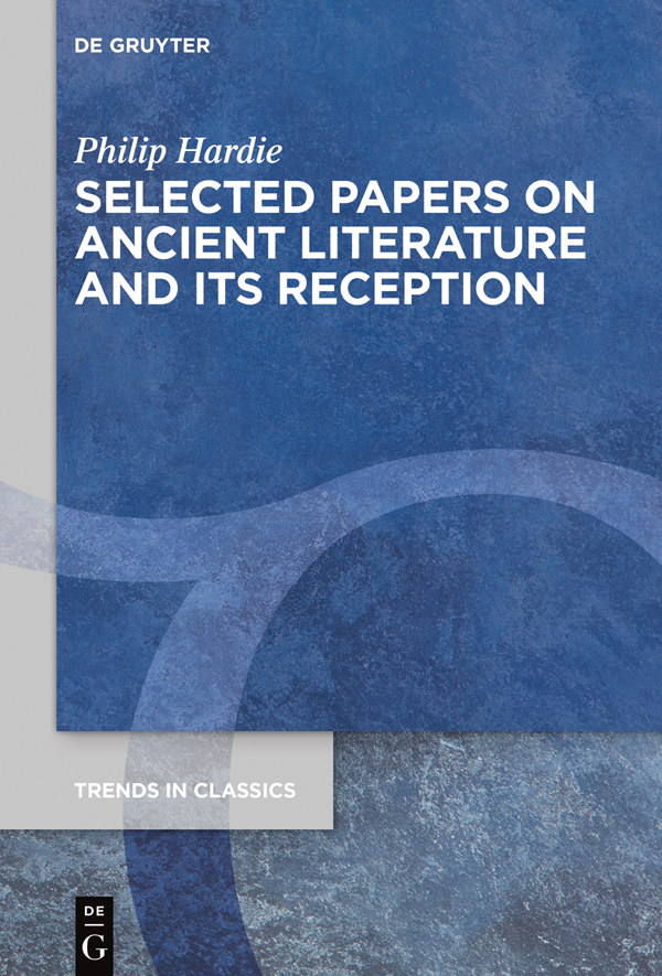 Selected Papers On Ancient Literature And Its Reception Philip Hardie