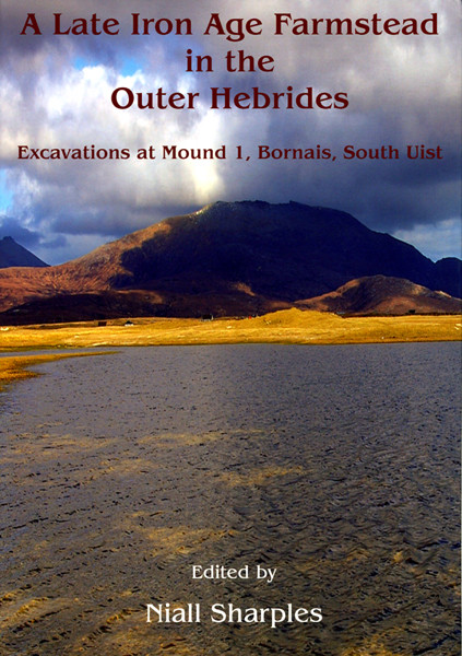 A Late Iron Age Farmstead In The Outer Hebrides Niall Sharples