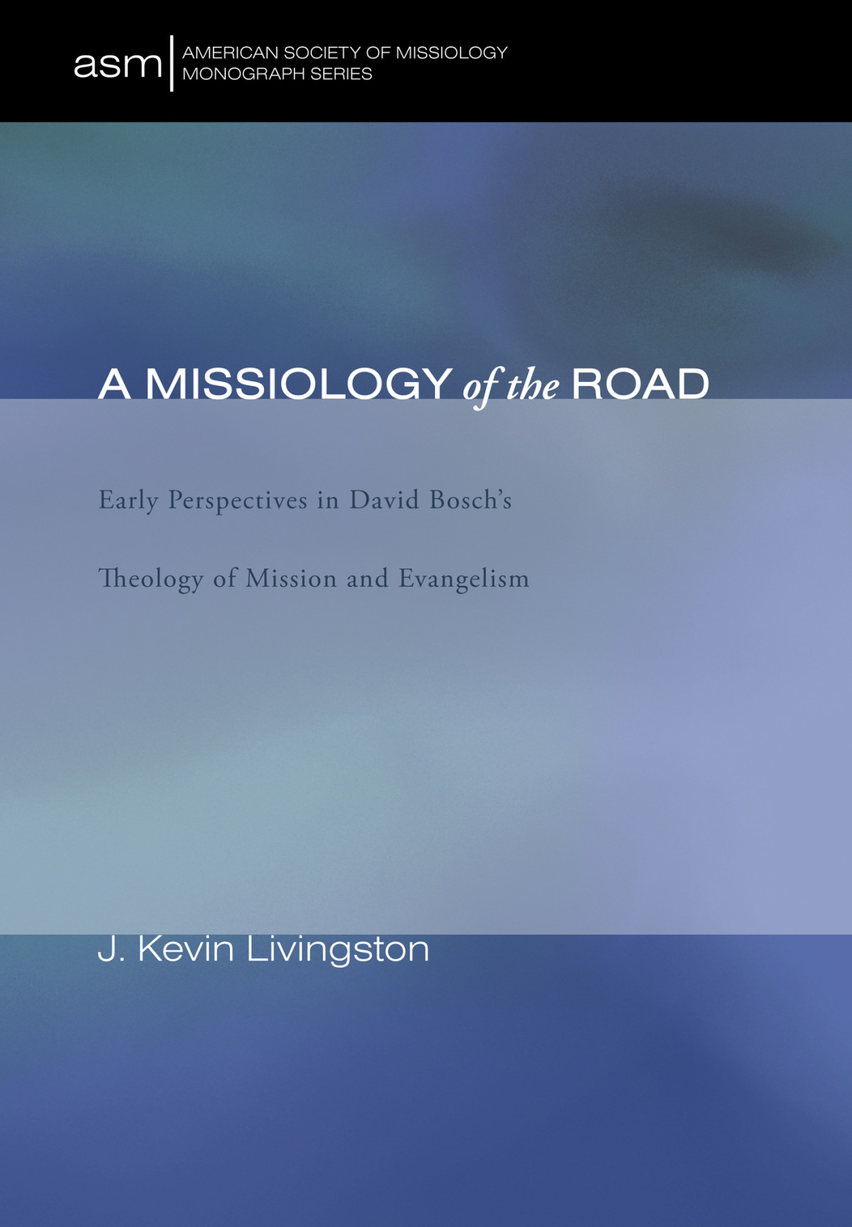 A Missiology Of The Road J Kevin Livingston