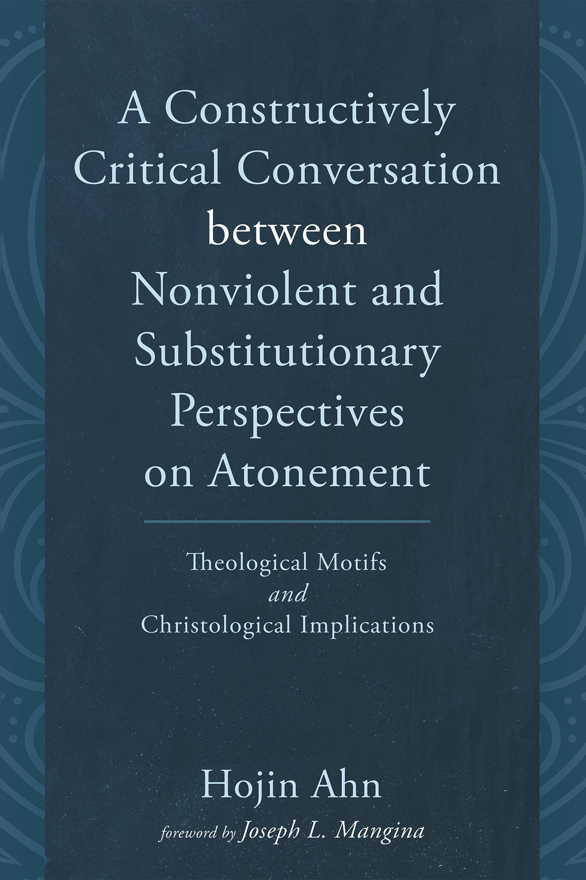 A Constructively Critical Conversation Between Nonviolent And Substitutionary Perspectives On Atonement Hojin Ahn