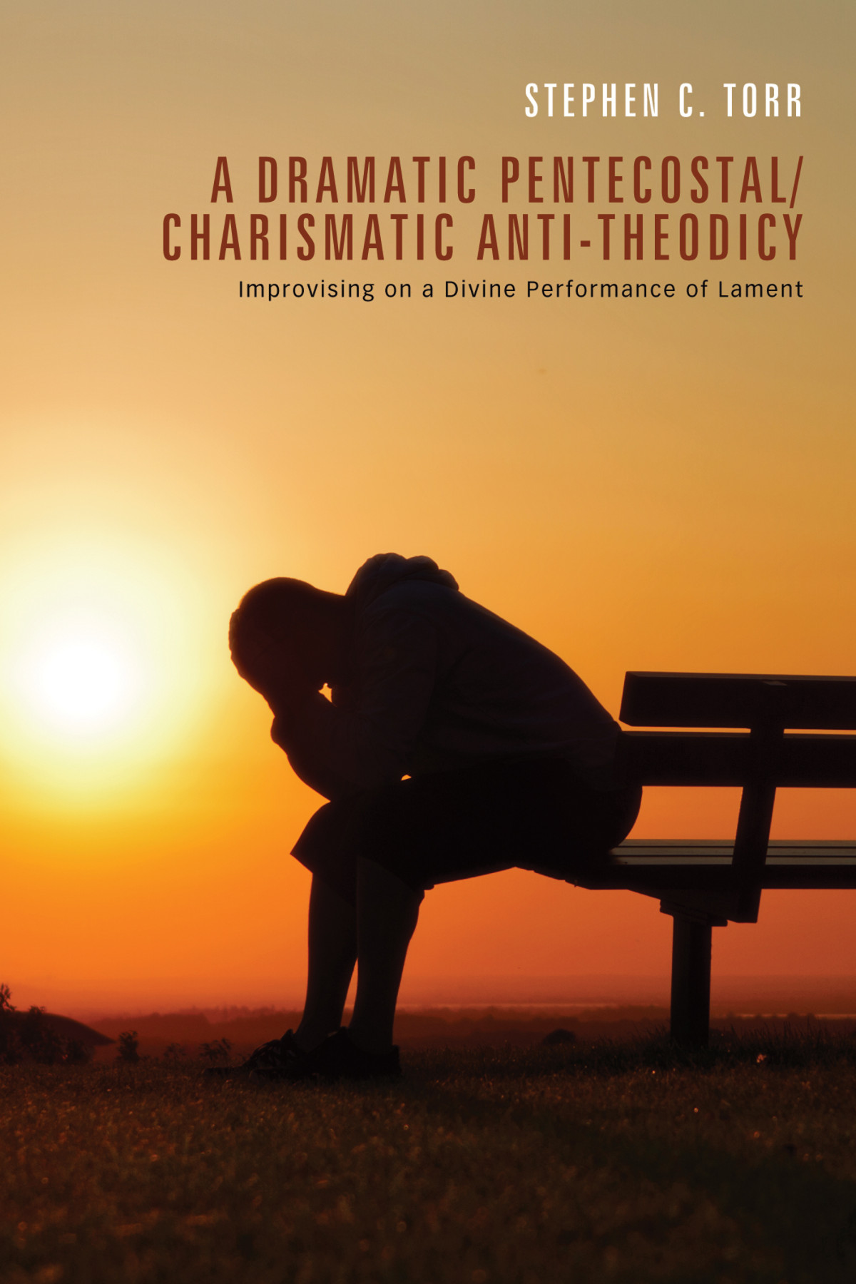 A Dramatic Pentecostalcharismatic Antitheodicy Stephen Torr