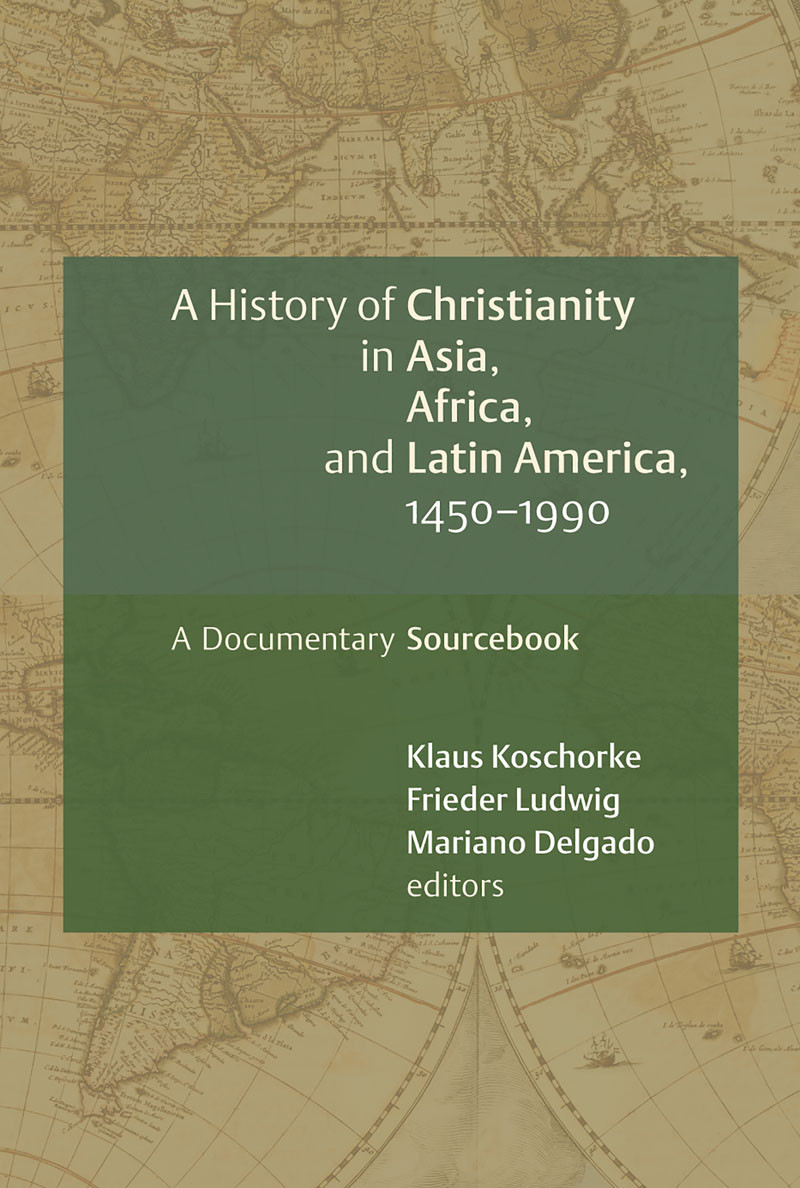 A History Of Christianity In Asia Africa And Latin America 14501990 Roland Spliesgartklaus Koschorkefrieder Ludwigmariano Delgado
