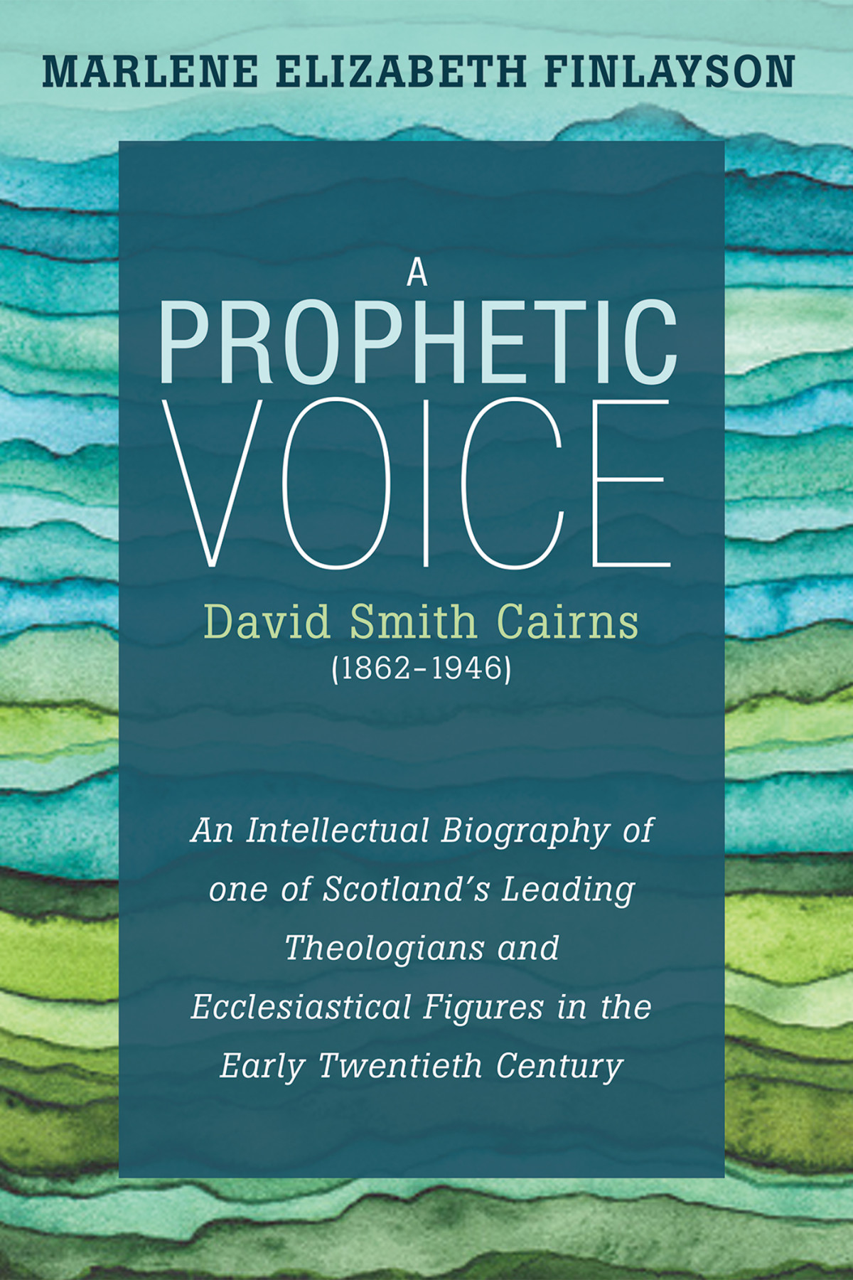 A Prophetic Voicedavid Smith Cairns 18621946 Marlene Elizabeth Finlayson