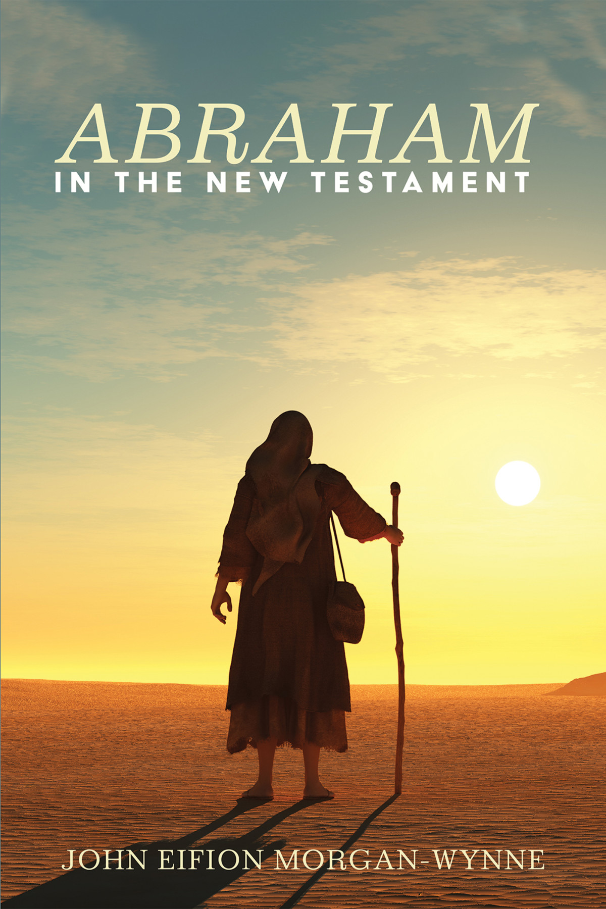 Abraham In The New Testament John Eifion Morganwynne