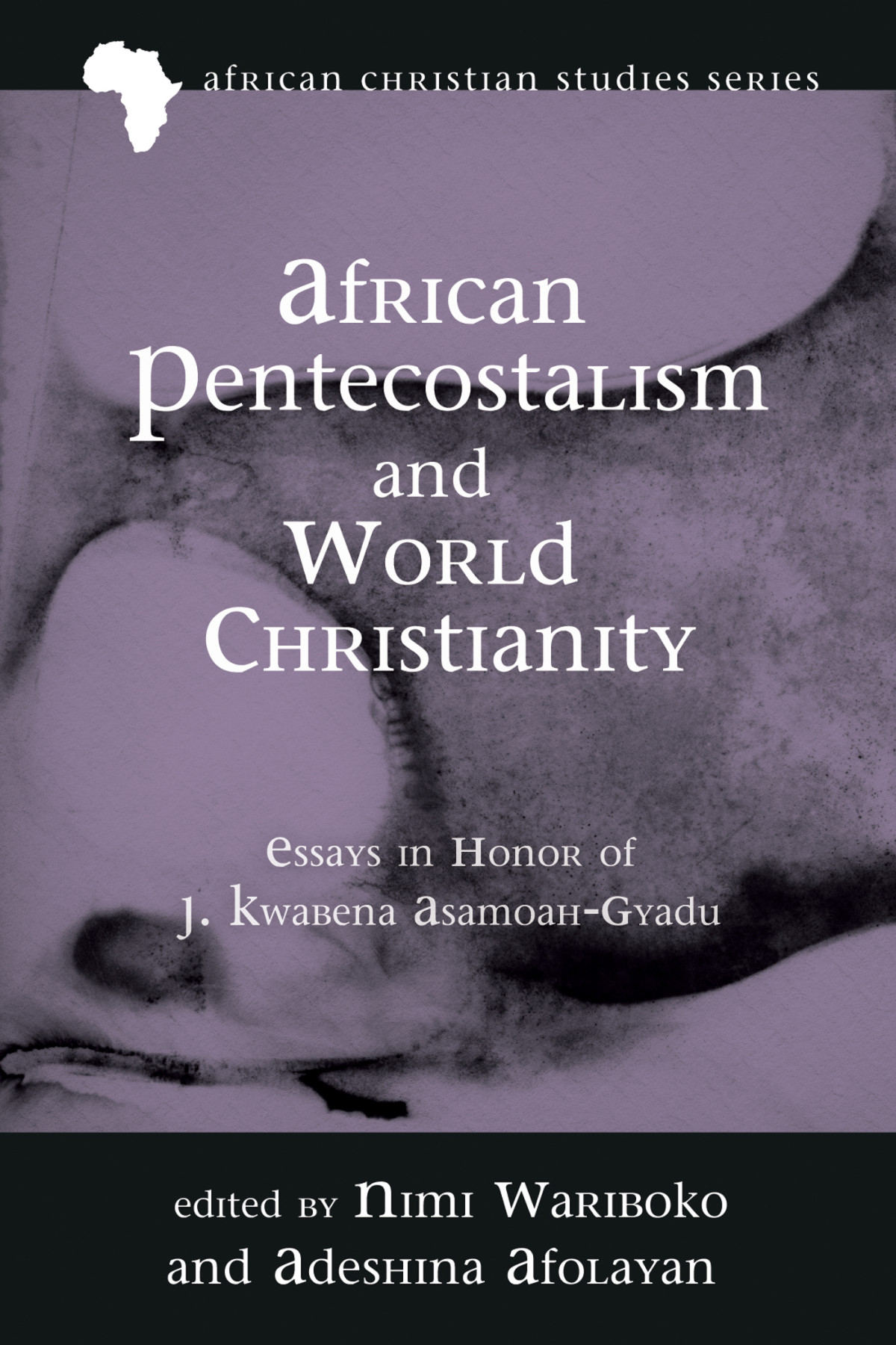 African Pentecostalism And World Christianity Nimi Waribokoadeshina Afolayan