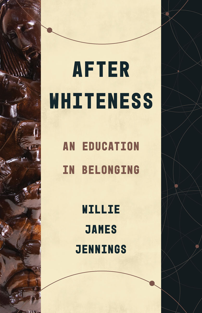After Whiteness Willie James Jennings