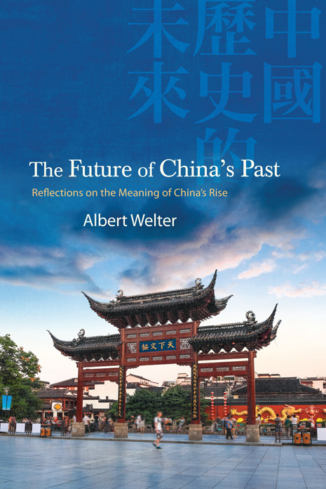 The Future Of Chinas Past Albert Welter