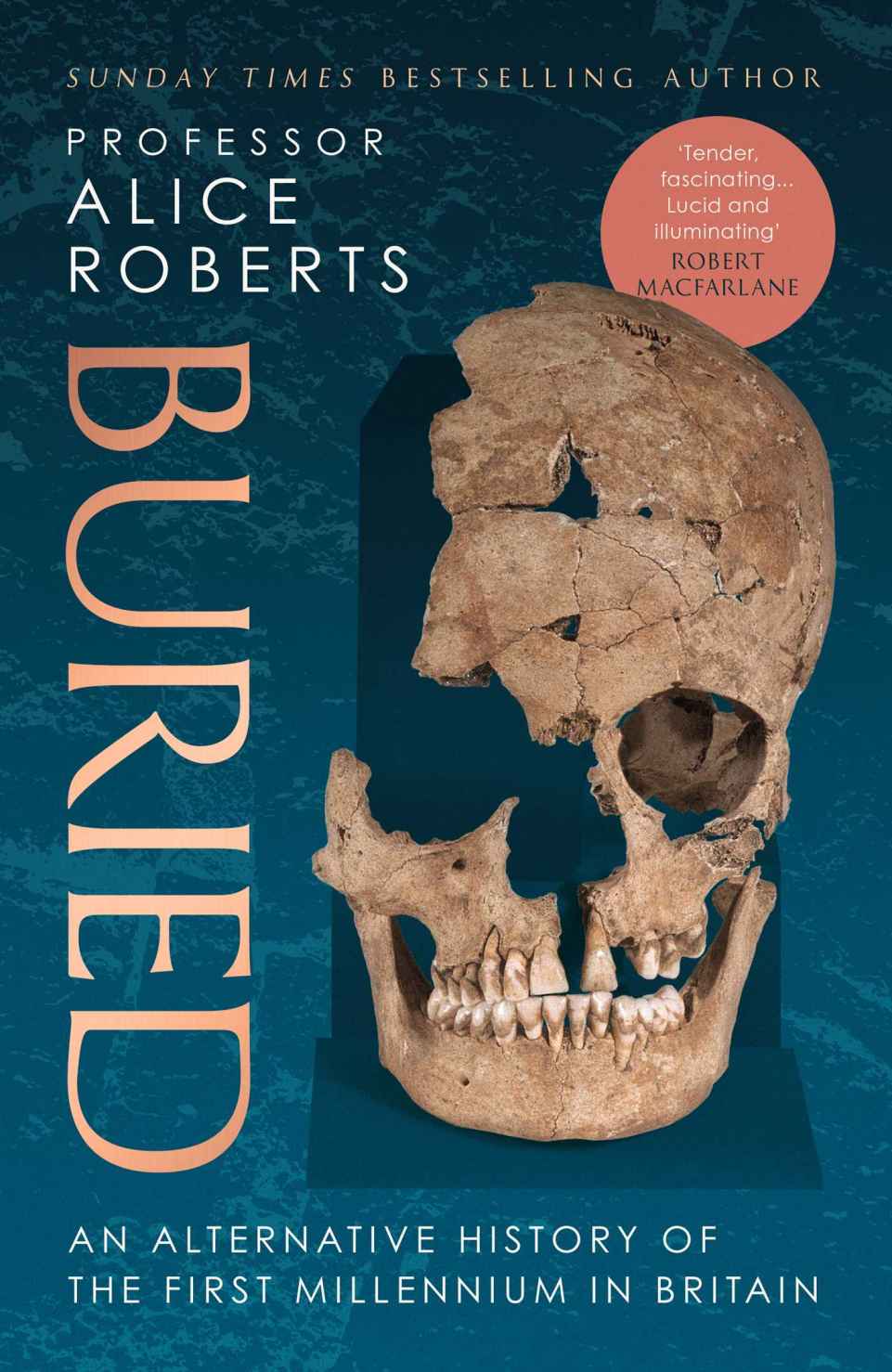 Buried An Alternative History Of The First Millennium In Britain Alice Roberts