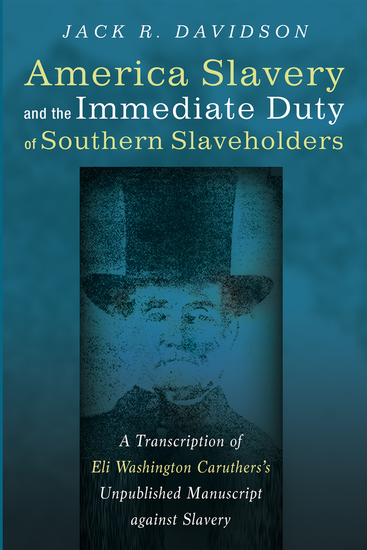 American Slavery And The Immediate Duty Of Southern Slaveholders Jack R Davidson